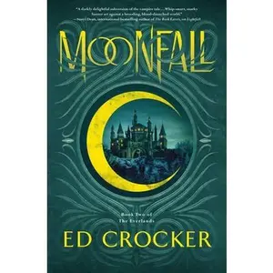 Moonfall: Book Two of the Everlands -- Ed Crocker, Hardcover
