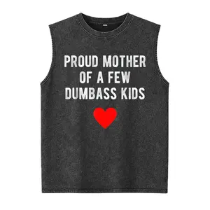 Proud Mother of a Few Dumbass Kids Funny Mother's Day Washed Vest Top Summer