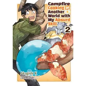 Campfire Cooking in Another World with My Absurd Skill: Volume 2 (Manga): Volume 2 -- Ren Eguchi - Paperback