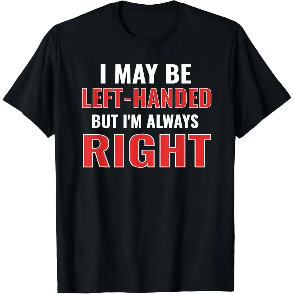 Unisex 100% Premium Cotton Short-Sleeve Graphic Tee, Streetwear Sports Top - Funny Lefty Gift for Left-Handed Individuals Who Stay Correct, Day