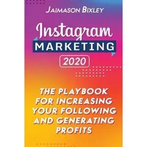 Instagram Marketing 2020: The Playbook for Increasing Your Following and Generating Profits - Paperback