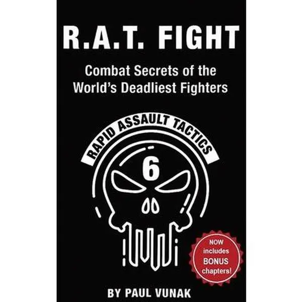 R.A.T. FIGHT: Rapid Assault Tactics Combat Secrets of the World's Deadliest Fighters Hard Cover Comprehensive Training Manual for Street Fights, Cold & Focused Violence - Paul Vunak, English Hardcover