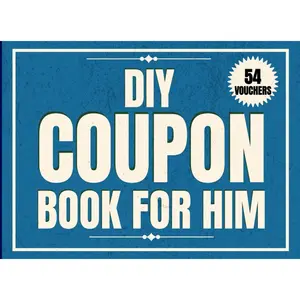 DIY Coupon Book For Him: 54 Fill-In-The-Blank Love & IOU Vouchers | Customizable Gift for Boyfriend, Husband, Partners or Dads | Fun Romantic & ... Valentine's Day, Birthdays, or Father’s Day Paperback – April 3, 2025