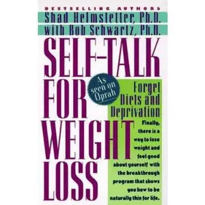 USED-Self-Talk for Weight Loss: Lose Weight, Keep It Off, and Never Diet Again by Shad Helmstetter (Paperback)