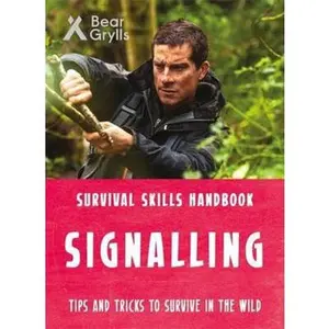 USED-Bear Grylls Survival Skills: Signalling by Bear Grylls (Paperback)