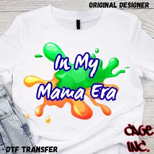 In my mama era DTF Transfer Direct to Film Ready to Press Hot Peel Transfer for Pocket Designs Koozies Hats Quality Xtool Apparel Printer