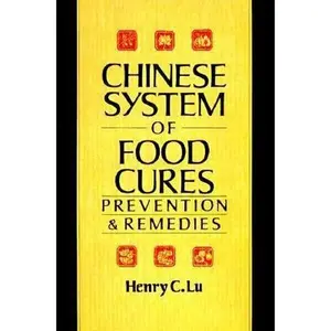 USED-The Chinese System of Food Cures: Prevention and Remedies by Henry C. Lu (Paperback)