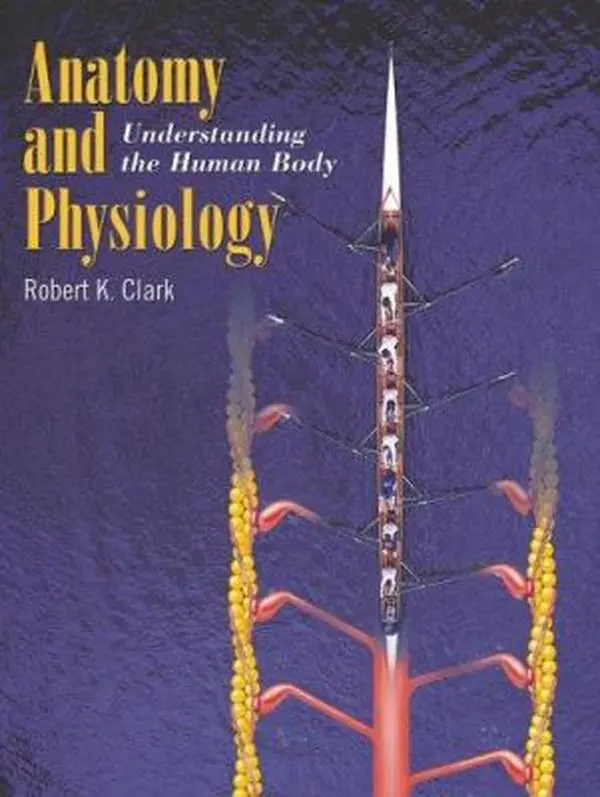 USED-Anatomy and Physiology: Understanding the Human Body: . by Robert K. Clark (Paperback)