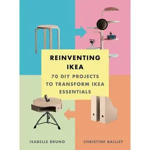 USED-Reinventing Ikea: 70 DIY Projects to Transform Ikea Essentials by Bruno, Isabelle (Paperback)