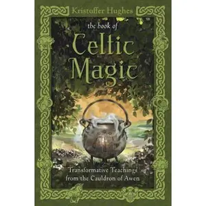 USED-The Book of Celtic Magic: Transformative Teachings from the Cauldron of Awen by Hughes, Kristoffer (Paperback)
