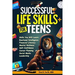 Successful Life Skills for Teens: Master Self-Confidence, Emotional Intelligence, Effective Time Management & Communication, Build Social Skills, & ... Future! (A Disciplined Mind for Greatness) Paperback – August 15, 2025