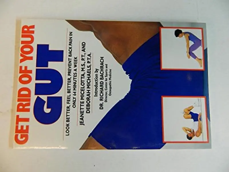 USED-Get Rid of Your Gut: Look Better, Feel Better, Prevent Back Pain in Only 64 Minutes a Week by Jeanette Micelotta (Paperback)