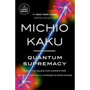 USED-Quantum Supremacy: How the Quantum Computer Revolution Will Change Everything by Kaku, Michio (Paperback)