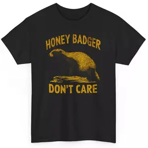 Honey Badger Don't Care Funny T-shirt - Novelty Sarcastic Men Women Graphic Tee