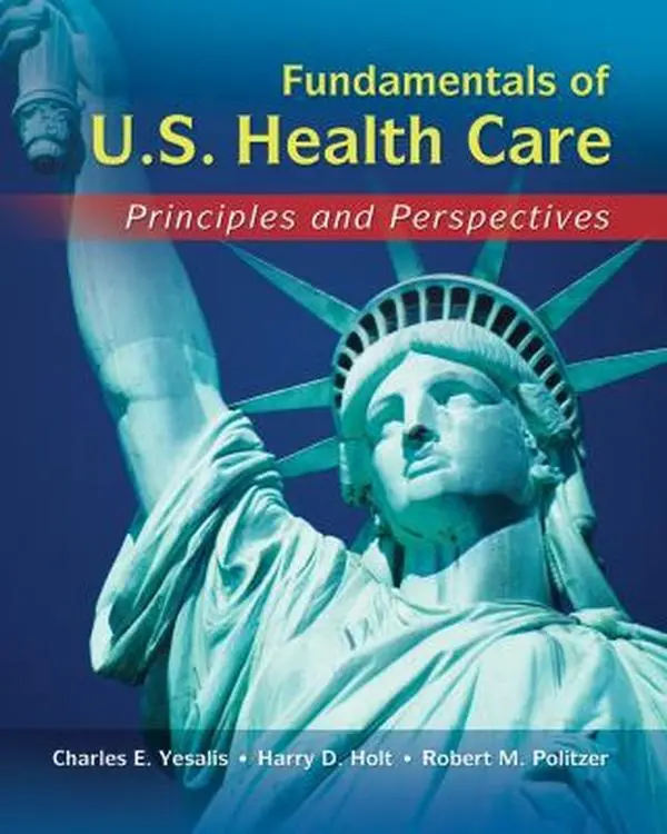 USED-Fundamentals of U.S. Health Care: Principles and Perspectives by Yesalis, Charles (Paperback)
