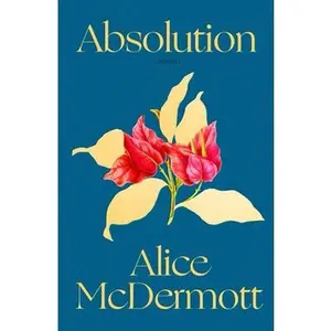 Absolution -- Alice McDermott, Hardcover