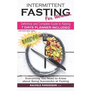 USED-Intermittent Fasting for Women: Definitive and Complete Guide to Fasting, Everything You Need to Know About Being Successful at Fasting by Parkesson, Rachele (Paperback)