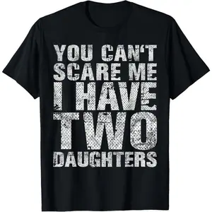BelleHeaven 100% Cotton You Can't Scare Me I Have Two Daughters Girl Dad Father Day T-Shirt