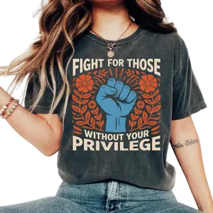 Fight For Those Without Your Privilege Shirt, Racial Equality T-Shirt, Anti Racism T-Shirt, Feminist Tee, Social Activist Tee, Liberal Shirt