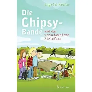 USED-Die Chipsy-Bande und das verschwundene Firlefanz by Ingrid Kretz (Paperback)