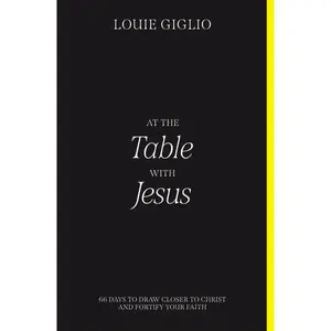 At the Table with Jesus: 66 Days to Draw Closer to Christ and Fortify Your Faith