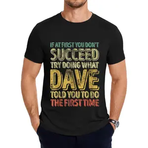 If At First You Don't Succeed Try Doing What Dave T-Shirt