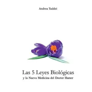 Las 5 Leyes Biologicas y la Nueva Medicina del Doctor Hamer -- Andrea Taddei, Paperback