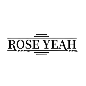 ROSE YEAH