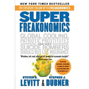 SuperFreakonomics: Global Cooling, Patriotic Prostitutes, and Why Suicide Bombers Should Buy Life Insurance by Steven D. Levitt||Stephen J. Dubner [Paperback Book]