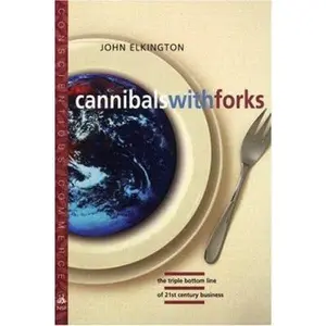 USED-Cannibals with Forks: The Triple Bottom Line of 21st Century Business (The Conscientious Commerce Series) by John Elkington (Paperback)