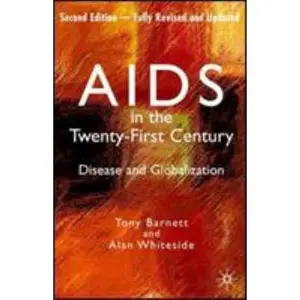 USED-AIDS in the Twenty-First Century: Disease and Globalization Fully Revised and Updated Edition by Whiteside, Alan (Paperback)