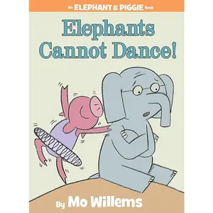 Elephants Cannot Dance!-An Elephant and Piggie Book by Mo Willems