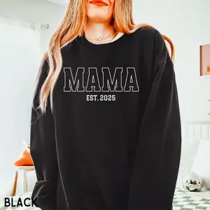Custom Mama Est 2025 Sweatshirt, Personalized Mama Established Shirt, New Mom Gift, Pregnancy Reveal Sweater, Baby Announcement Varsity Top unisex 90s graphic tees sweatshirt hoodie saltburn christmas sweatshirt