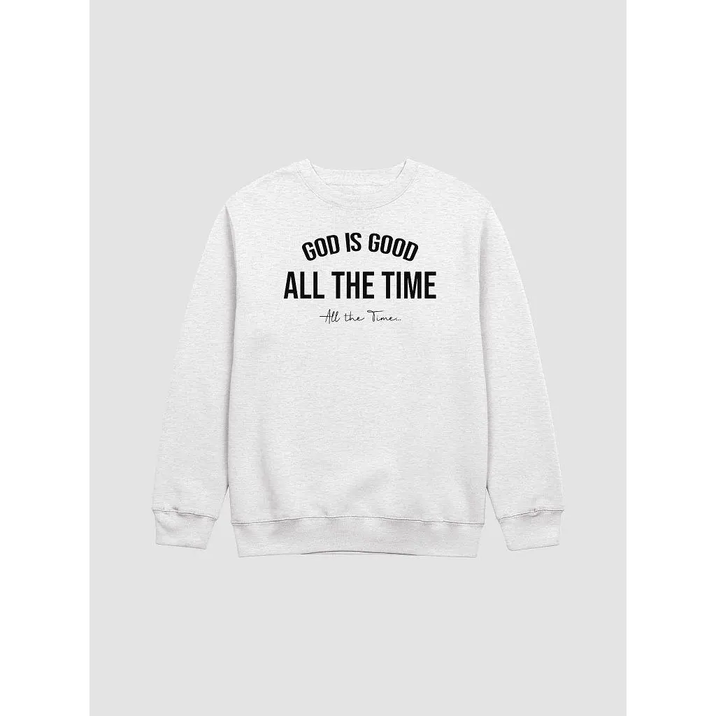 God is Good, All The Time Crewneck Sweatshirt