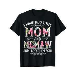 Funny Mother’s Day T-Shirt – 'I Have Two Titles: Mom & Memaw' – Perfect Gift for Moms & Grandmas