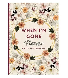 When I'm Gone Planner: My Final Wishes, End of Life Organizer, Important Information For my Family Paperback – September 14, 2023