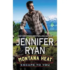USED Book - Montana Heat: Escape to You: A Montana Heat Novel by Ryan, Jennifer (Mass Market Paperback) - english