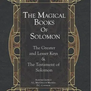 The Magical Books Of Solomon: The Greater and Lesser Keys & The Testament of Solomon