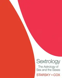 Sextrology: The Astrology of Sex and the Sexes by Starsky and Cox [Paperback Book]
