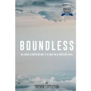 USED-Boundless: We Serve a Limitless God. It Is Time for a Limitless Faith. by Littleton, Trevor (Paperback)