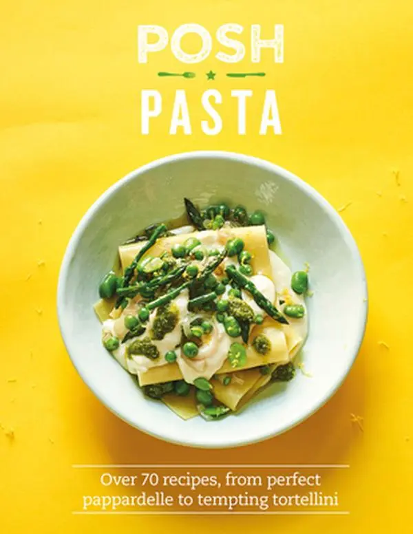 USED-Posh Pasta: Over 70 Recipes, from Perfect Pappardelle to Tempting Tortellini by Spence, Phillippa (Hardcover)