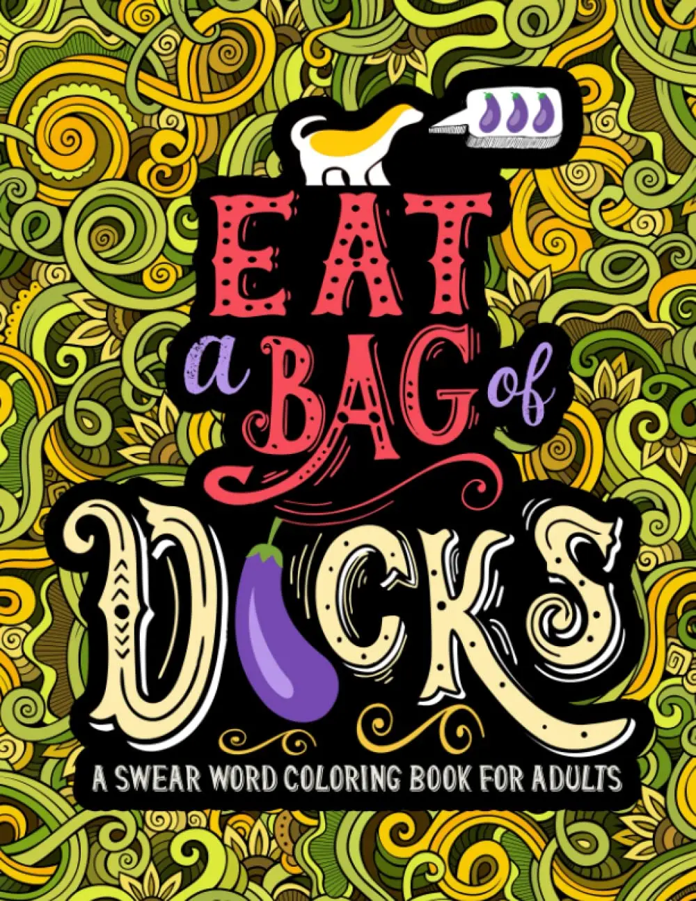 A Swear Word Coloring Book for Adults: Eat A Bag of D*cks Paperback