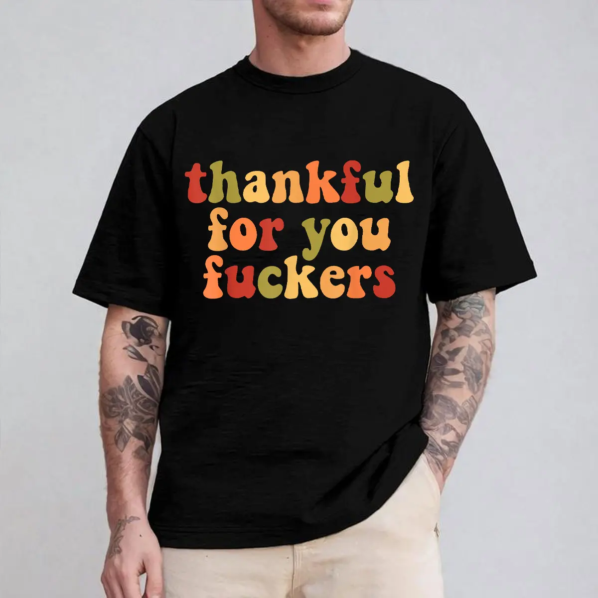 Thankful For You Fuckers T-Shirt Pure Cotton Design Suitable For Casual Everyday Fashion, Perfect Gift, Unisex