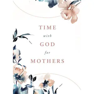 Time With God For Mothers