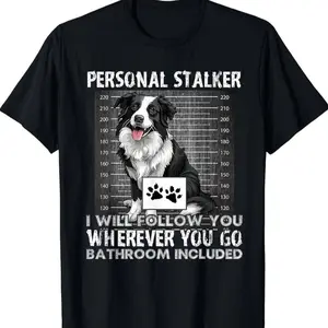 Border Collie Personal Stalker Border Collie Owner T-shirt