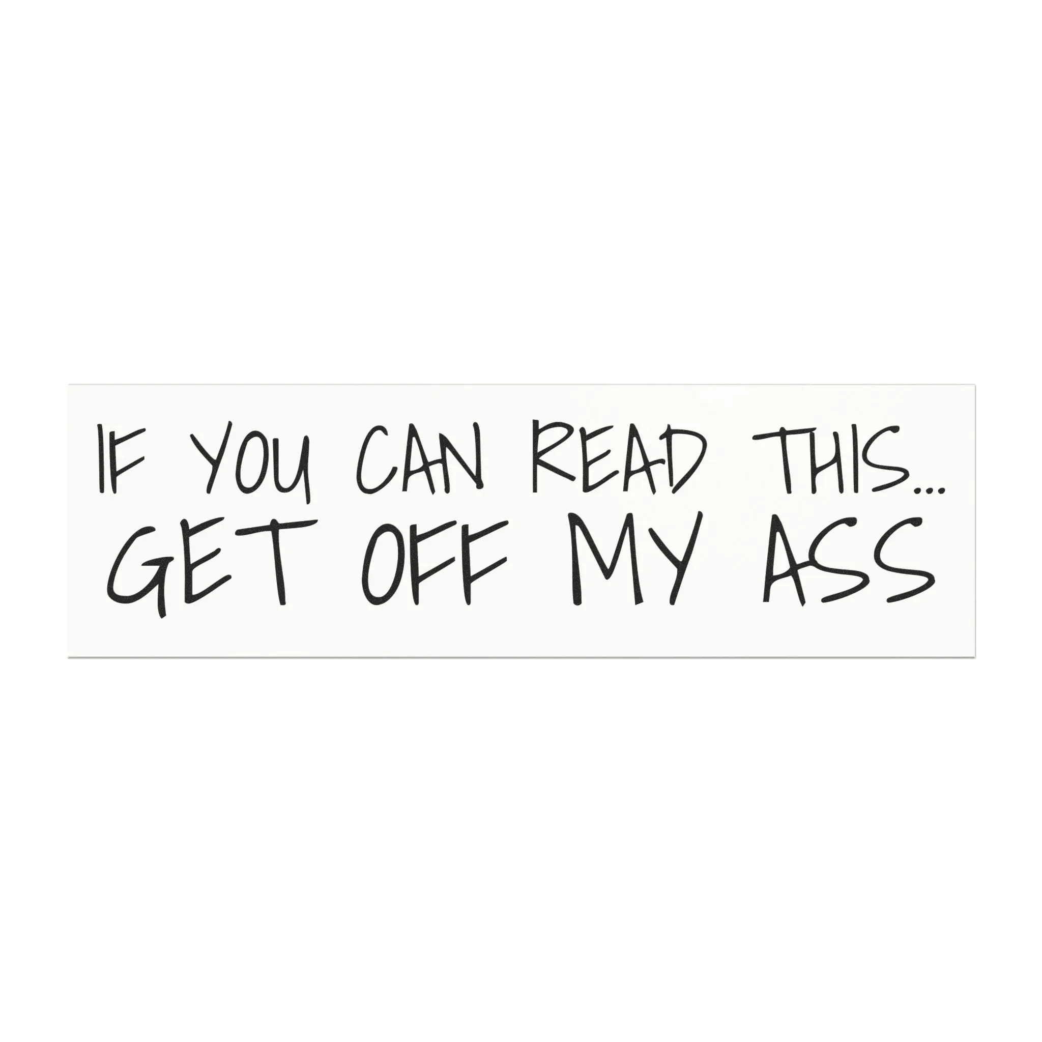 If You Can Read This Get Off My Ass Car Magnet | Funny Bumper Sticker Magnet