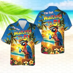 Funny Parrot Hawaiian Shirt,  I’m Not Waiting Til 5 Design Summer Button Down Shirt, Tropical Aloha Shirt, Gift for Him or Her
