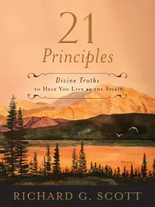 USED-21 Principles - Divine Truths To Help You Live By The Spirit by Richard G. Scott (Hardcover)