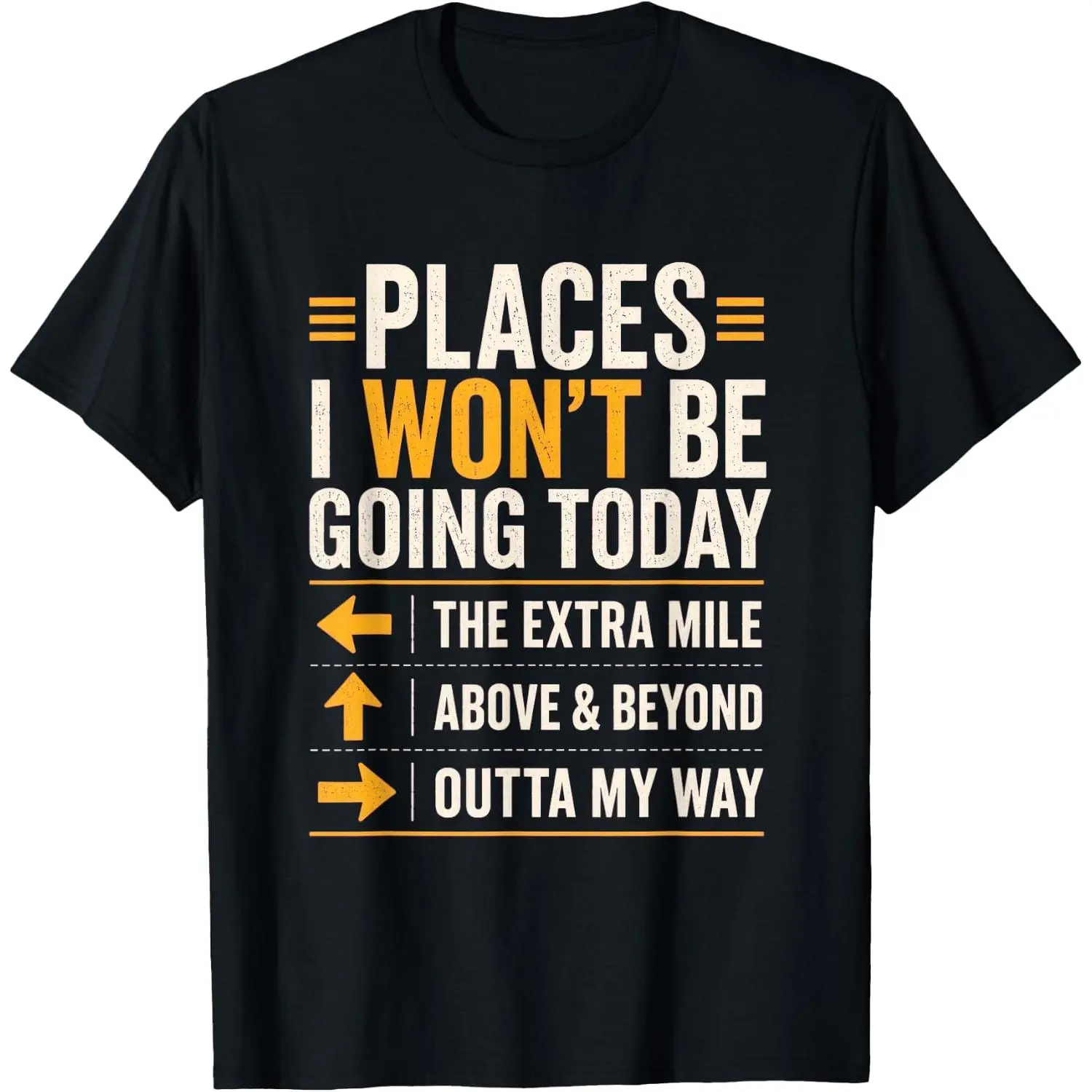 100%cotton Places I Won't Be Going Today Extra Mile Above and Beyond T-Shirt