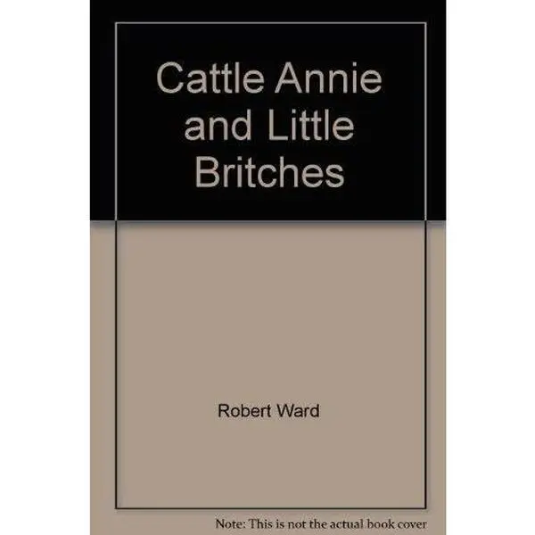 USED-Cattle Annie and Little Britches by Robert Ward (Unknown)